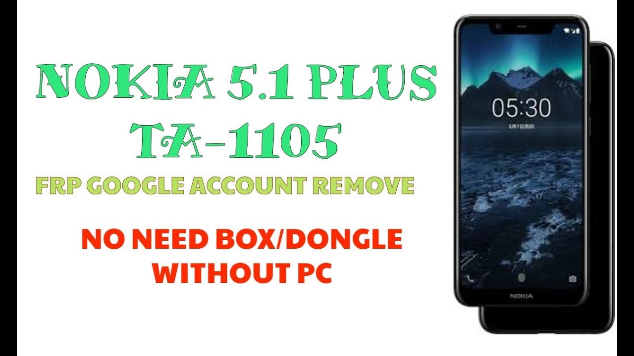 NOKIA 5.1 PLUS TA-1105 GOOGLE ACCOUNT BYPASS/FRP NO NEED BOX/DONGLE  WITHOUT PC