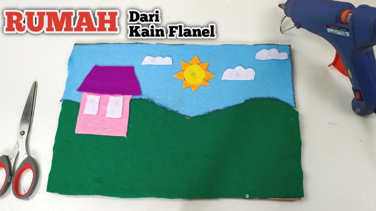 Tutorial Membuat Kerajinan Kain Flanel: Rumah dan Pemandangan yang Indah