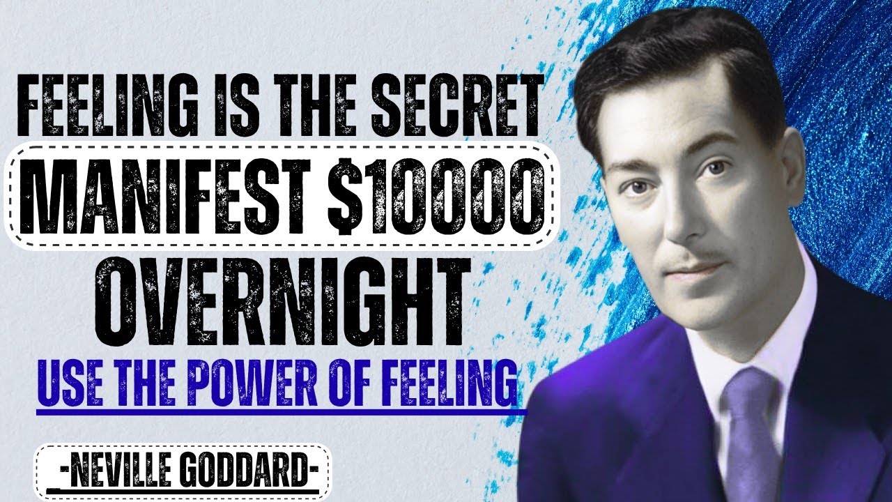 Neville Goddard: How to Manifest $10,000 Overnight Using the Power of Feeling
