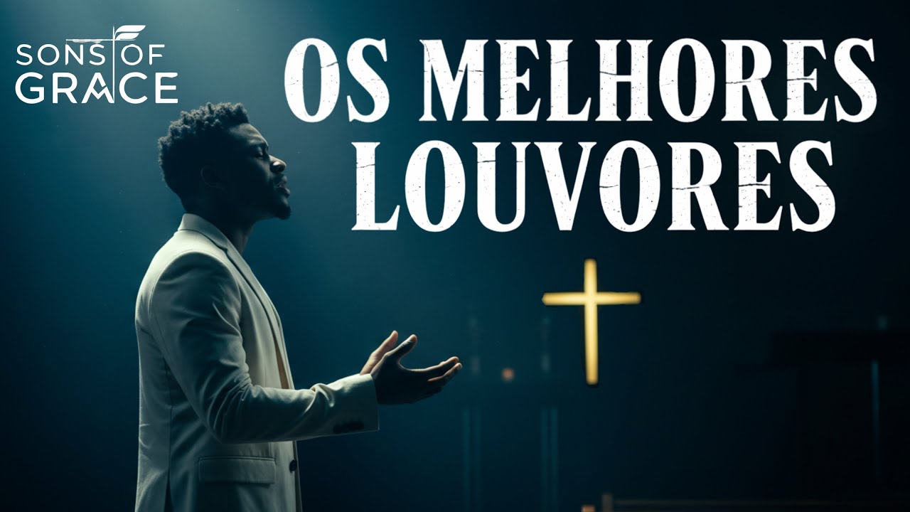 1 Hora de Louvor e Adoração | Louvores Que Trazem Paz e Renovam Sua Esperança | Sons of Grace