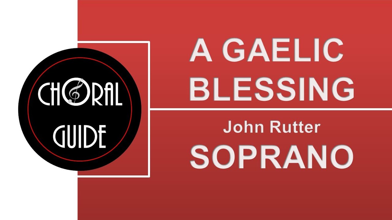 A Gaelic Blessing - SOPRANO (J Rutter)