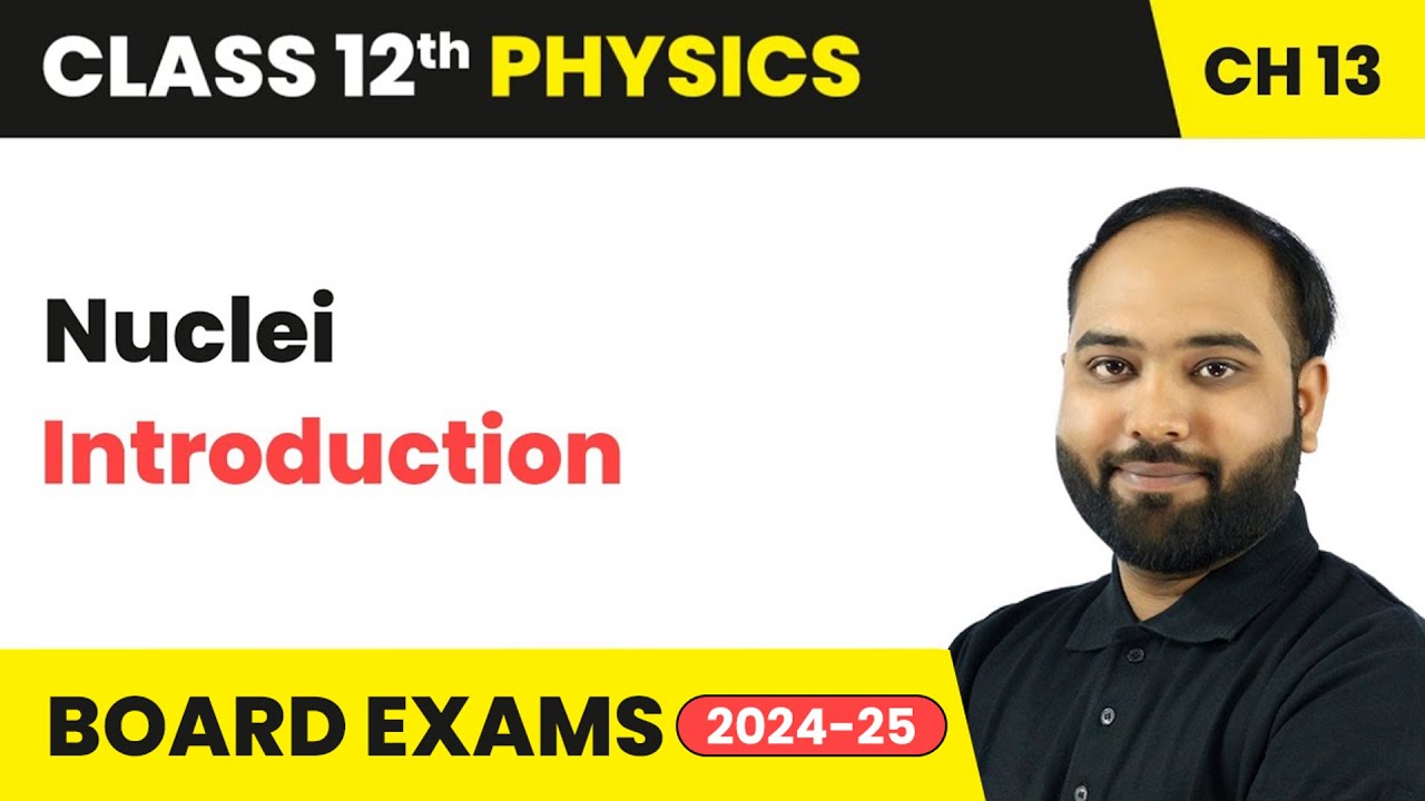 Nuclei - Introduction | Class 12 Physics Chapter 13 | CBSE