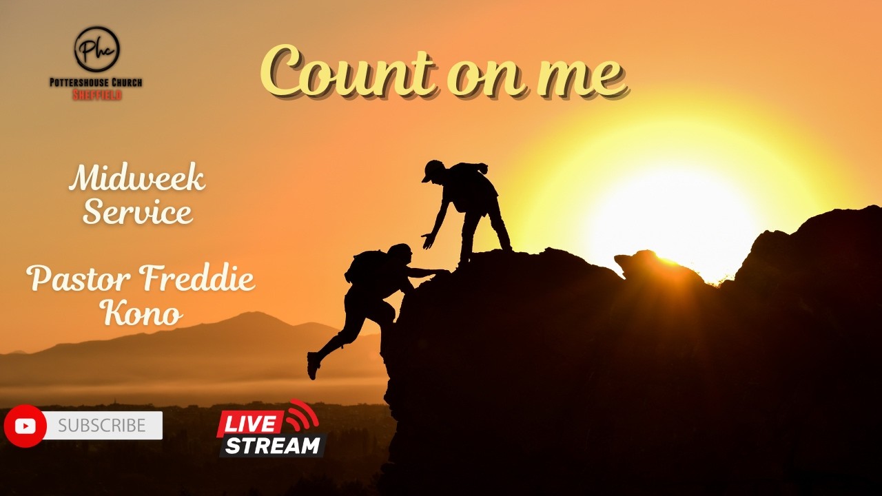 Count on Me | Pastor Freddie Kono | Potters House Sheffield | 11th March 2026 | 19:30PM
