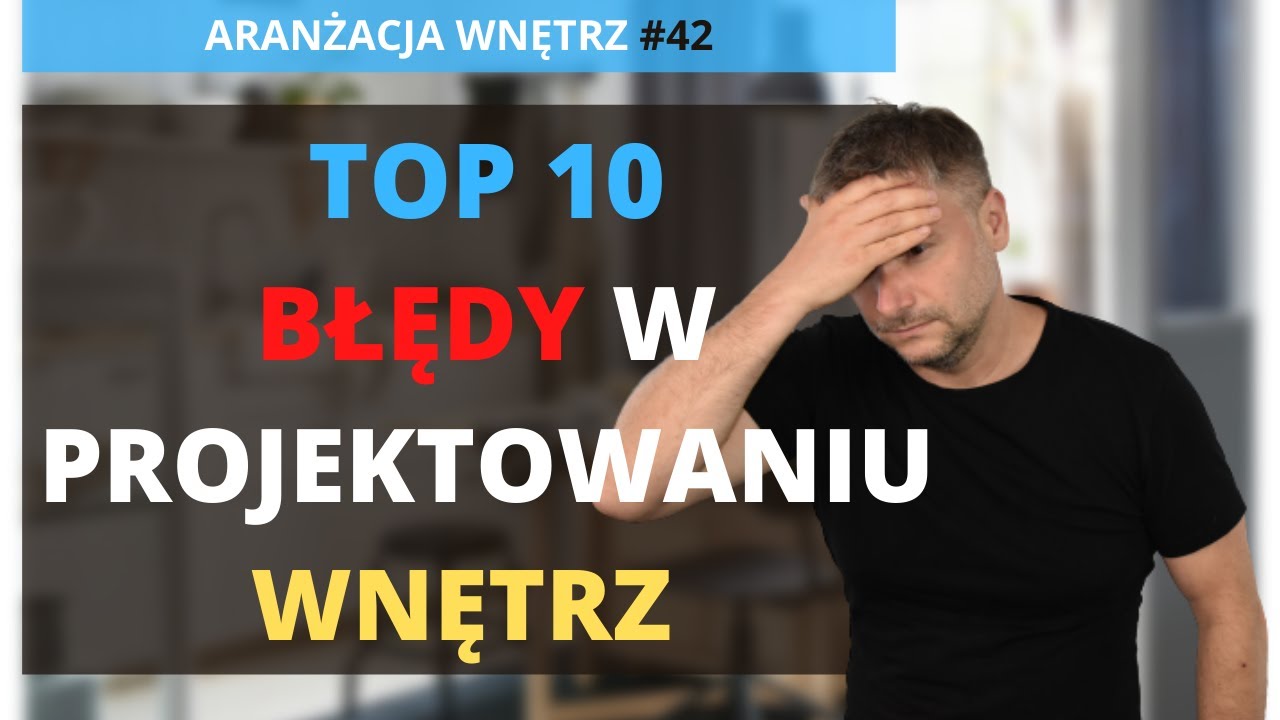 BŁĘDY W PROJEKTOWANIU WNĘTRZ. TOP 10