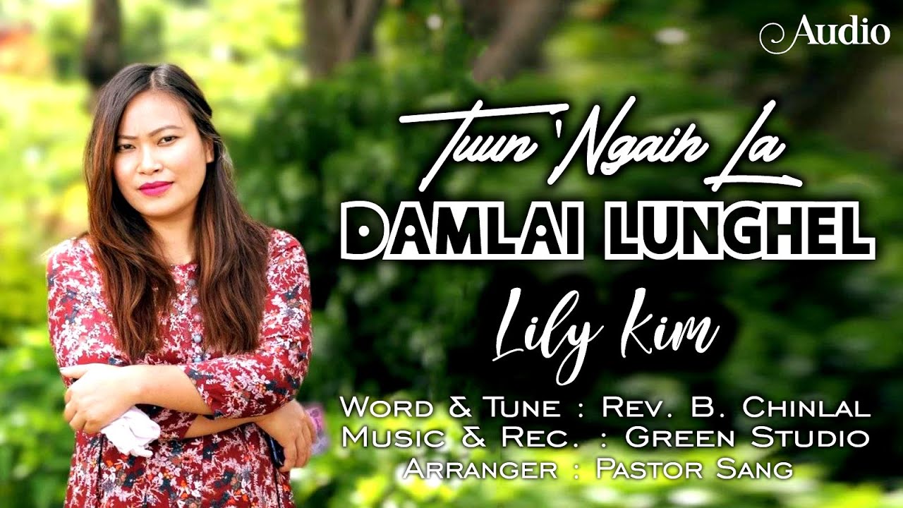 DAMLAI LUNGHEL (TUUN NGAIH LA) I LILY KIM I REV B CHINLAL