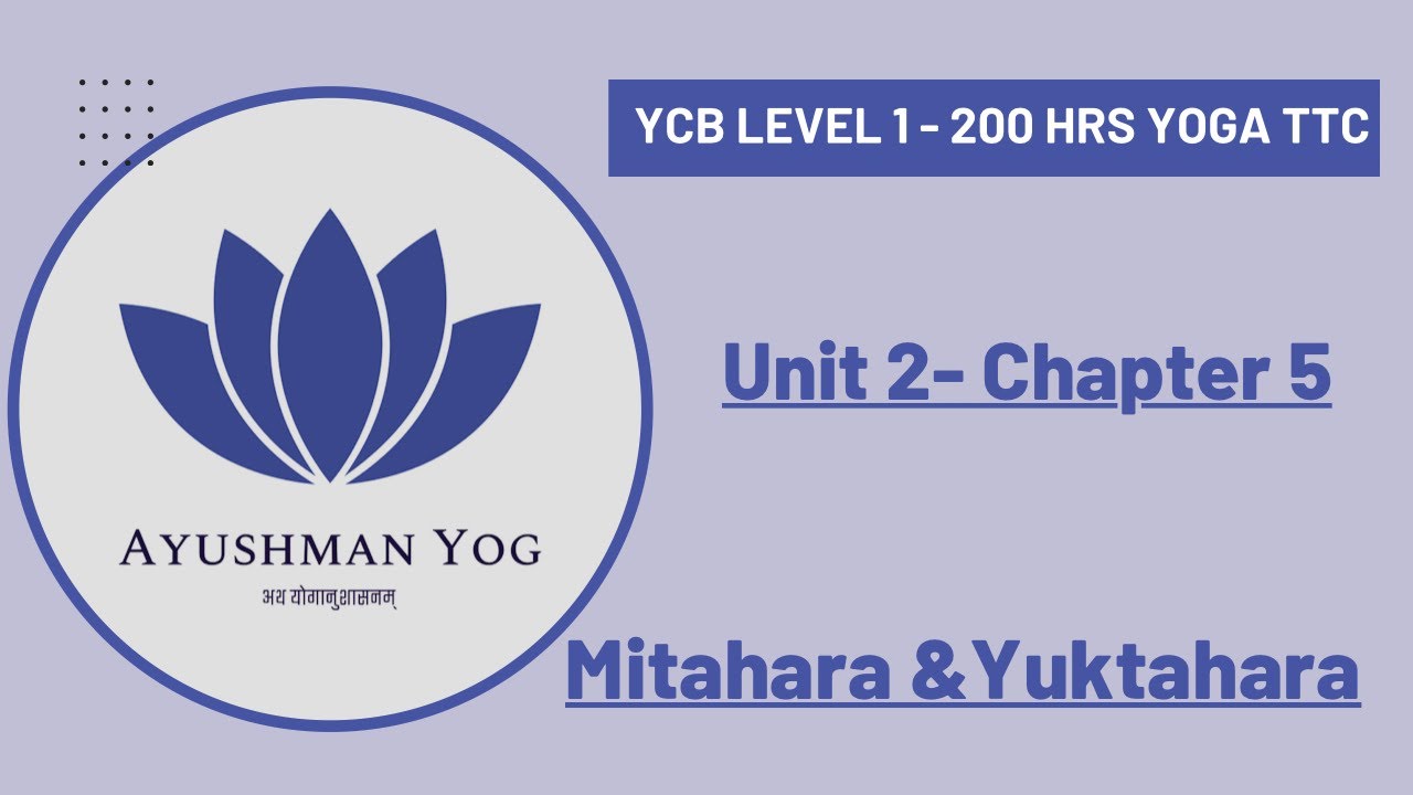 YCB Yoga TTC Level 1: Unit 2, Chapter 5 | Mitahara & Yuktahara
