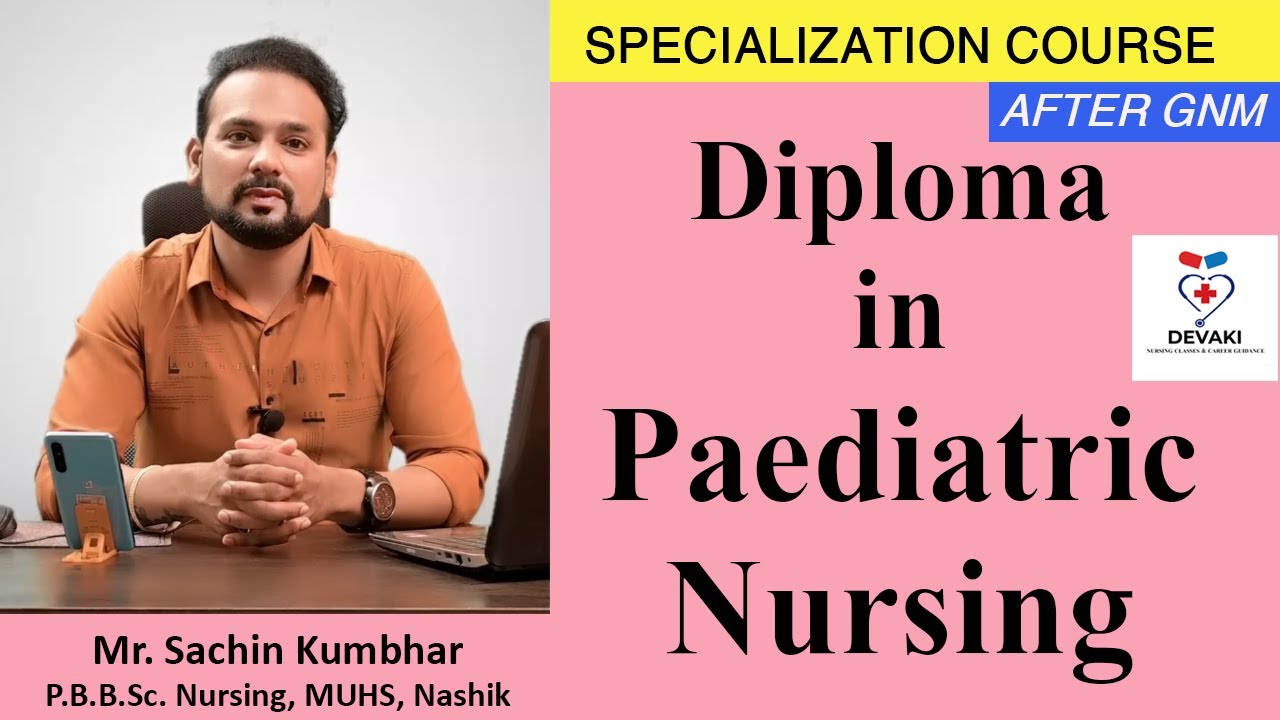 Diploma in Paediatric Nursing Specialization Course- After GNM Admission Process Jobs MNC INE MSBNPE