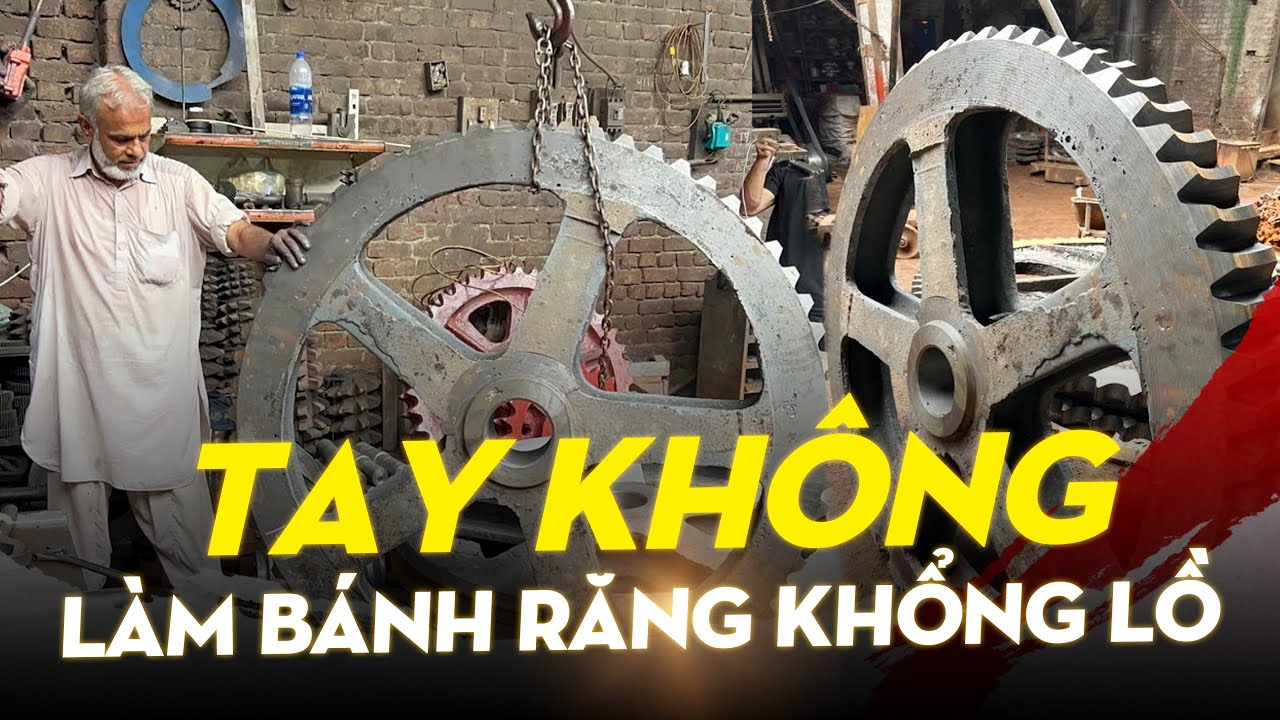PHÁP SƯ PAKISTAN CHẾ TẠO BÁNH RĂNG KHỔNG LỒ BẰNG THỦ CÔNG, KHIẾN PHƯƠNG TÂY TRẦM TRỒ