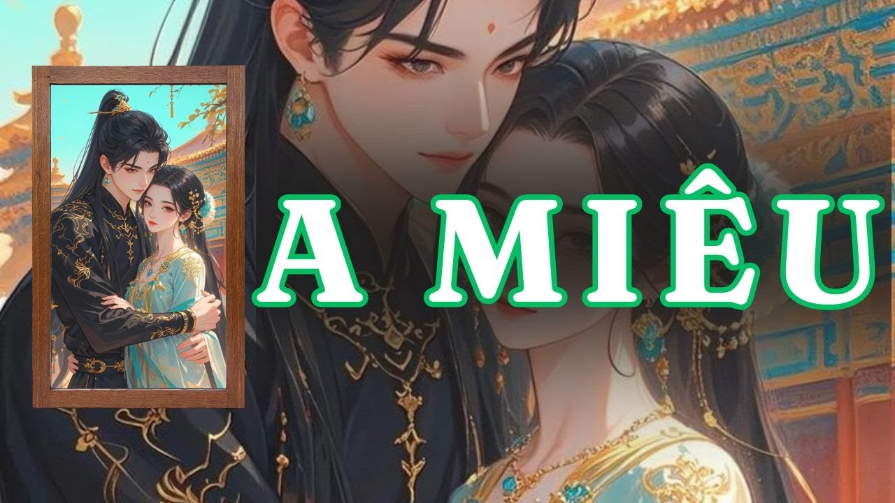 [ TRUYỆN AUDIO ] A MIÊU - FULL | GIANG TUỆ MẪN AUDIO CHỮA LÀNH | REVIEW |