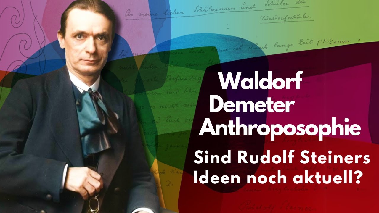 Waldorf, Demeter, Anthroposophie – sind Rudolf Steiners Ideen noch aktuell?
