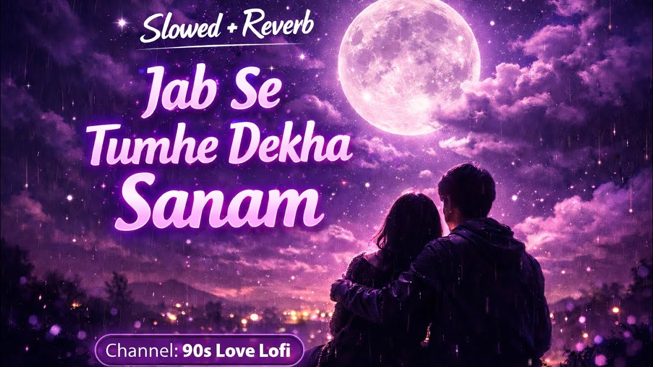 Jab Se Tumko Dekha Hai Sanam 💜 Slowed Reverb | 90s Love LoFi | Late Night Feelings