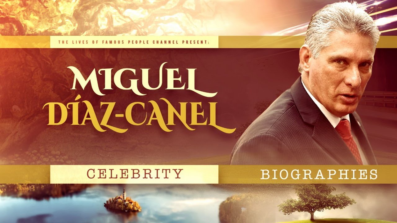 Miguel Diaz-Canel Biography - What Awaits The President Of Cuba