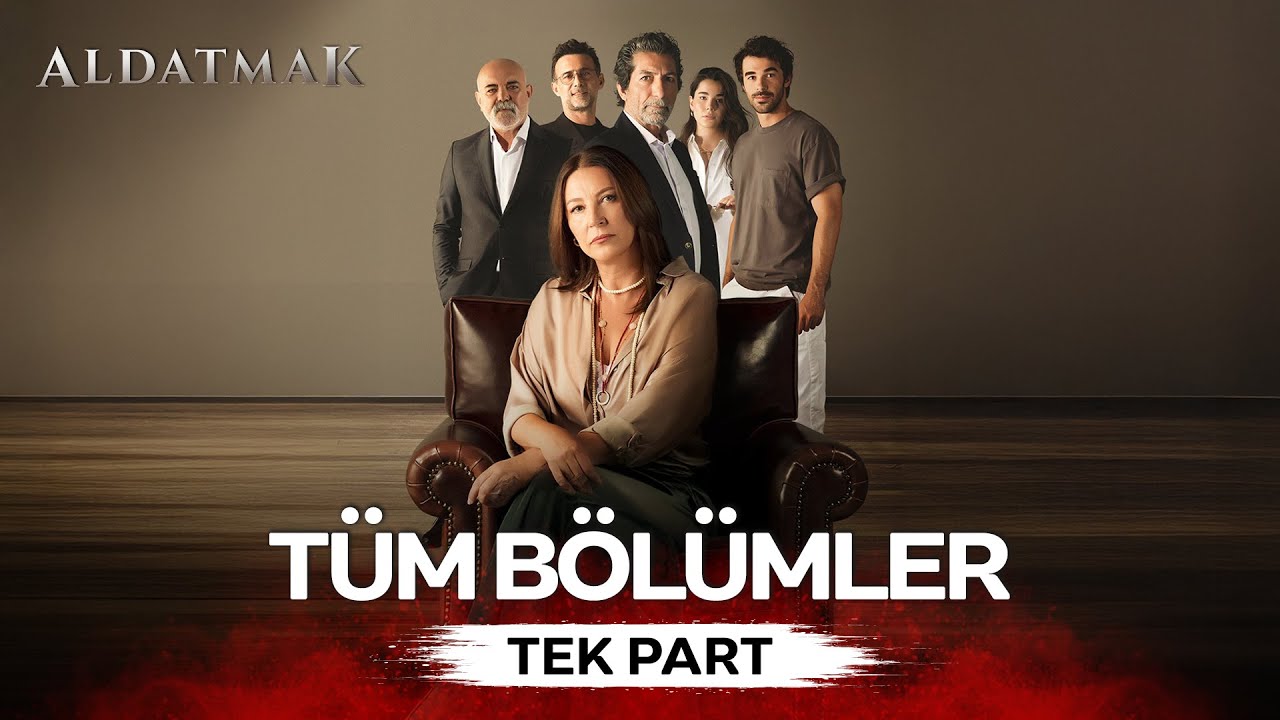 ALDATMAK TÜM BÖLÜMLER (TEK PART)