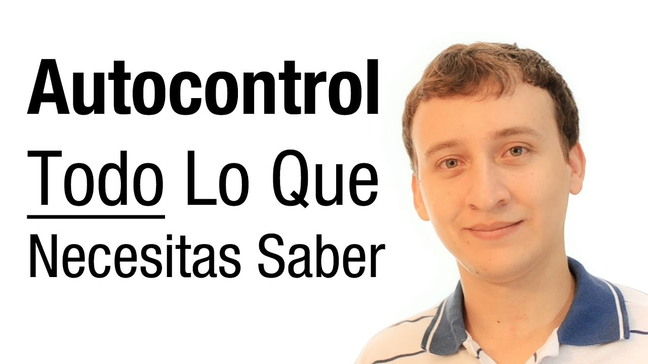 Autocontrol - Todo Lo Que Necesitas Saber
