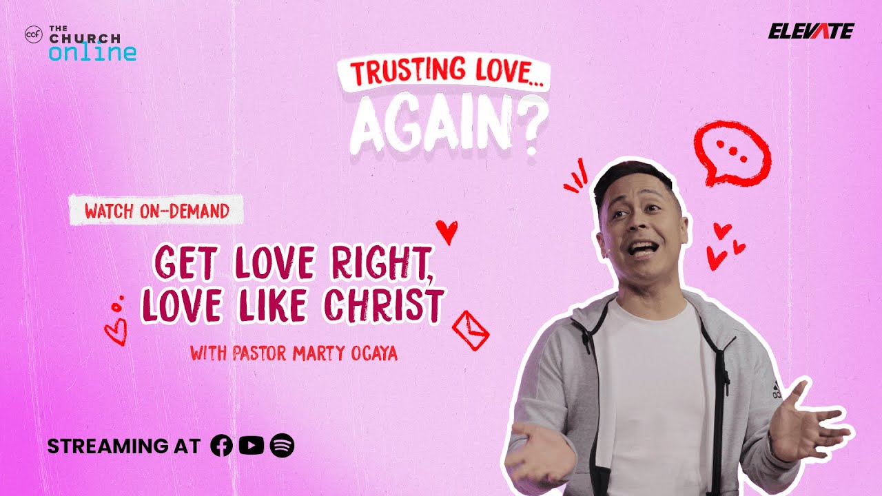 TRUSTING LOVE AGAIN | Get Love Right, Love Like Christ | Pastor Marty Ocaya