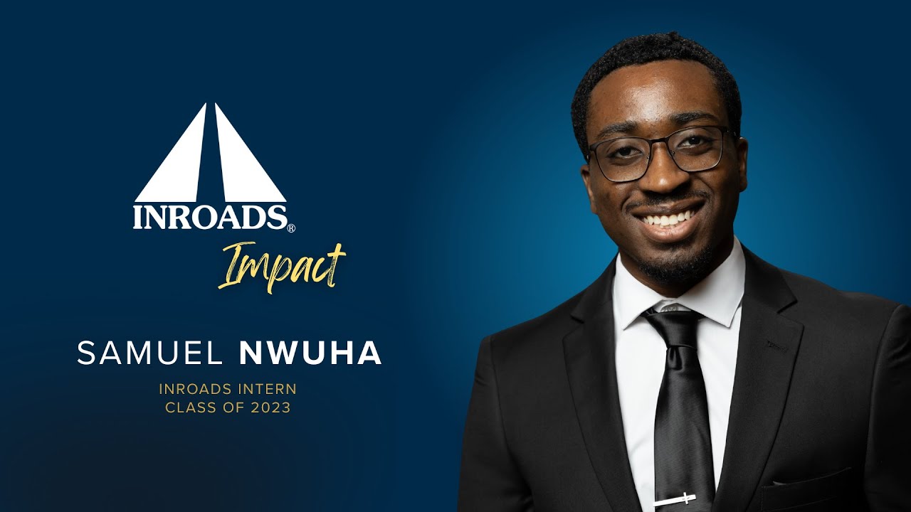 INROADS Impact: INROADS Intern Samuel Nwuha