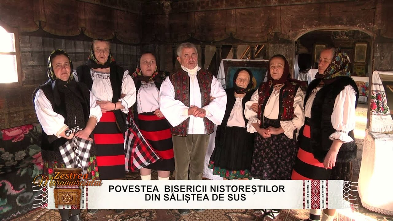 ZESTREA MARAMUREȘULUI   POVESTEA BISERICII NISTOREȘTILOR DIN SĂLIȘTEA DE SUS