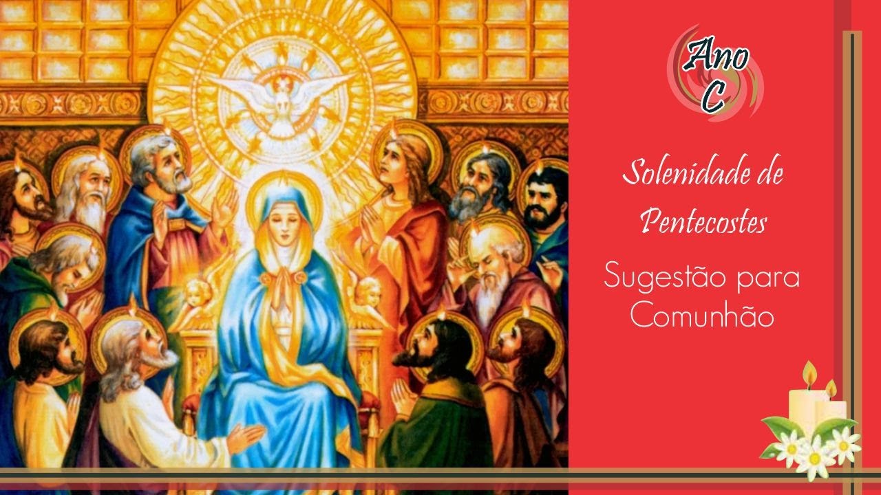 SENHOR, VEM DAR-NOS SABEDORIA - COMUNHÃO - SOLENIDADE DE PENTECOSTES - Por Joelma Datovo