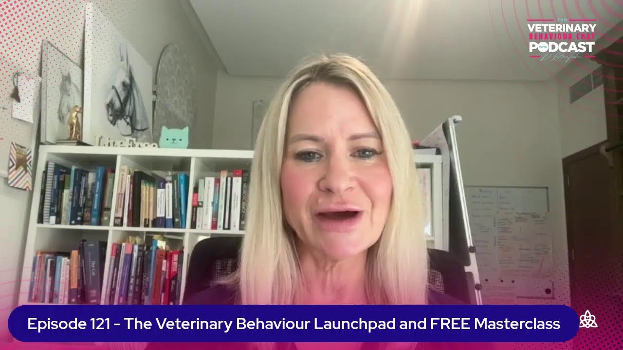 Episode 121 – The Veterinary Behaviour Launchpad and FREE Masterclass