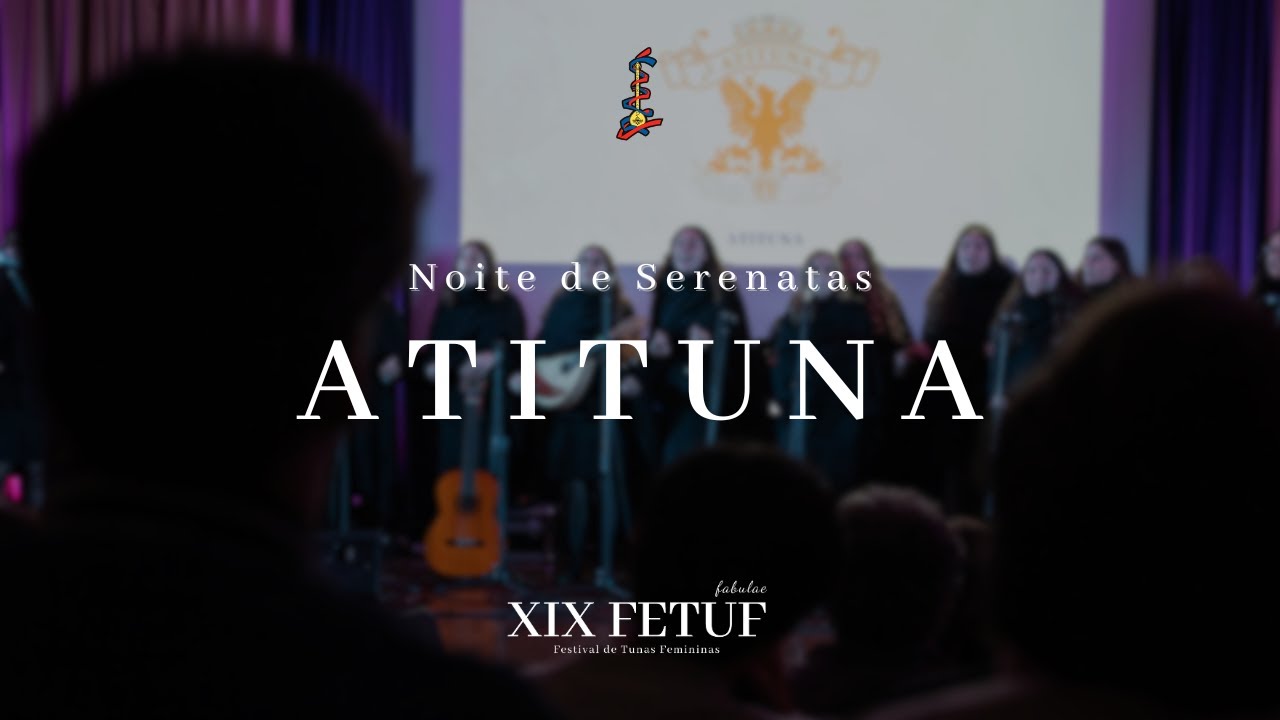 ATITUNA - Noite de Serenatas | XIX FETUF - Festival de Tunas Femininas