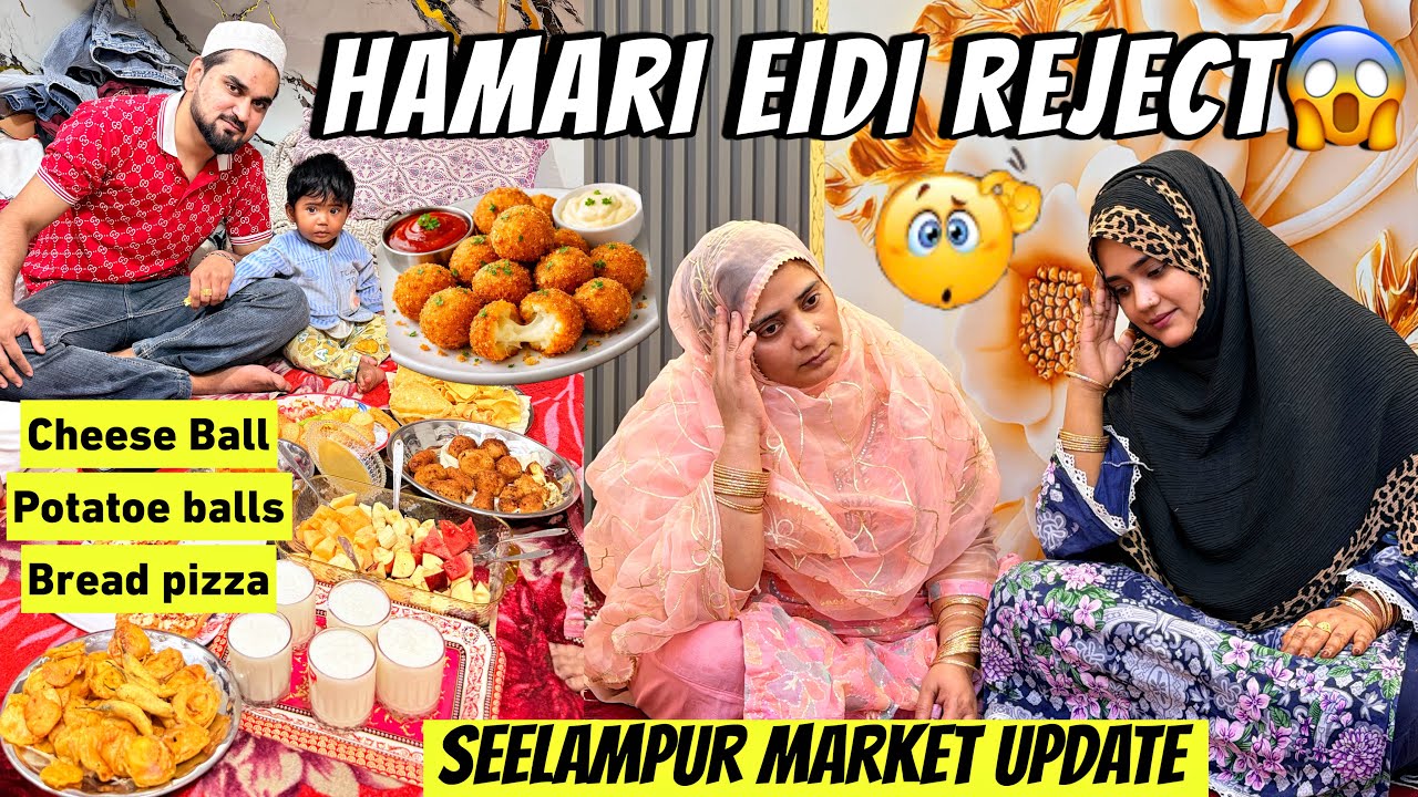 Eidi Surprise Ban Gya“Big Disaster”😱Seelampur Market Update😍Cheese Balls,Potatoe Balls & Bread Pizza