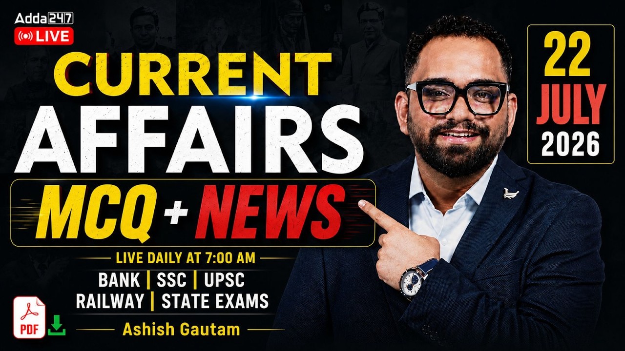 Current Affairs Today | 22 July 2026 Current Affairs | Daily Current Affairs By Ashish Gautam