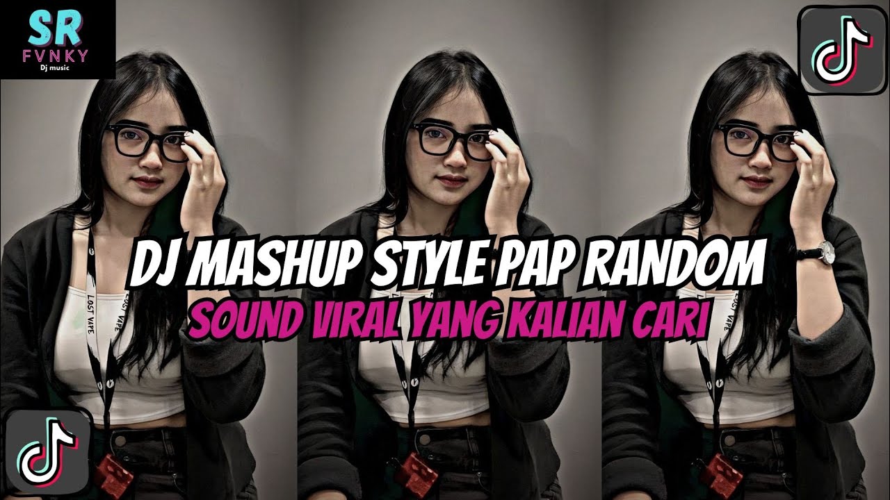DJ MASHUP STYLE PAP RANDOM DJ CAMPURAN REMIX VIRAL TIKTOK TERBARU SLOW MENGKANE