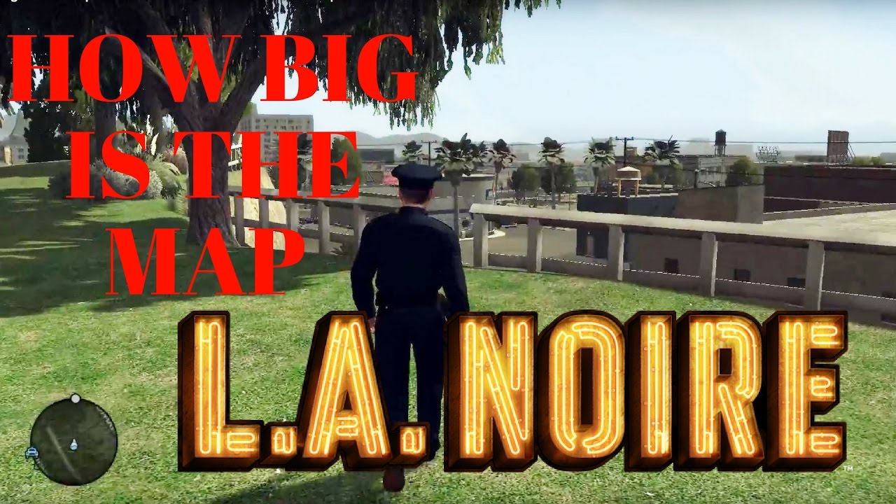 HOW BIG IS THE MAP in L.A. Noire? Walk Across the Map