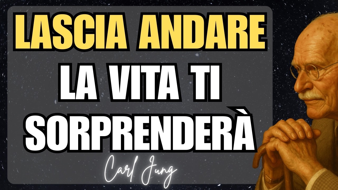 Lascia andare e la vita ti sorprenderà | La saggezza di Carl Jung