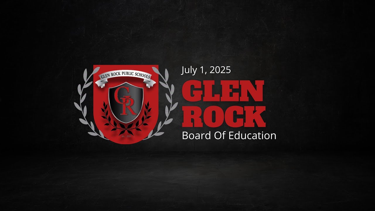 July 1, 2025 | Glen Rock Public Schools | Board of Education Meeting