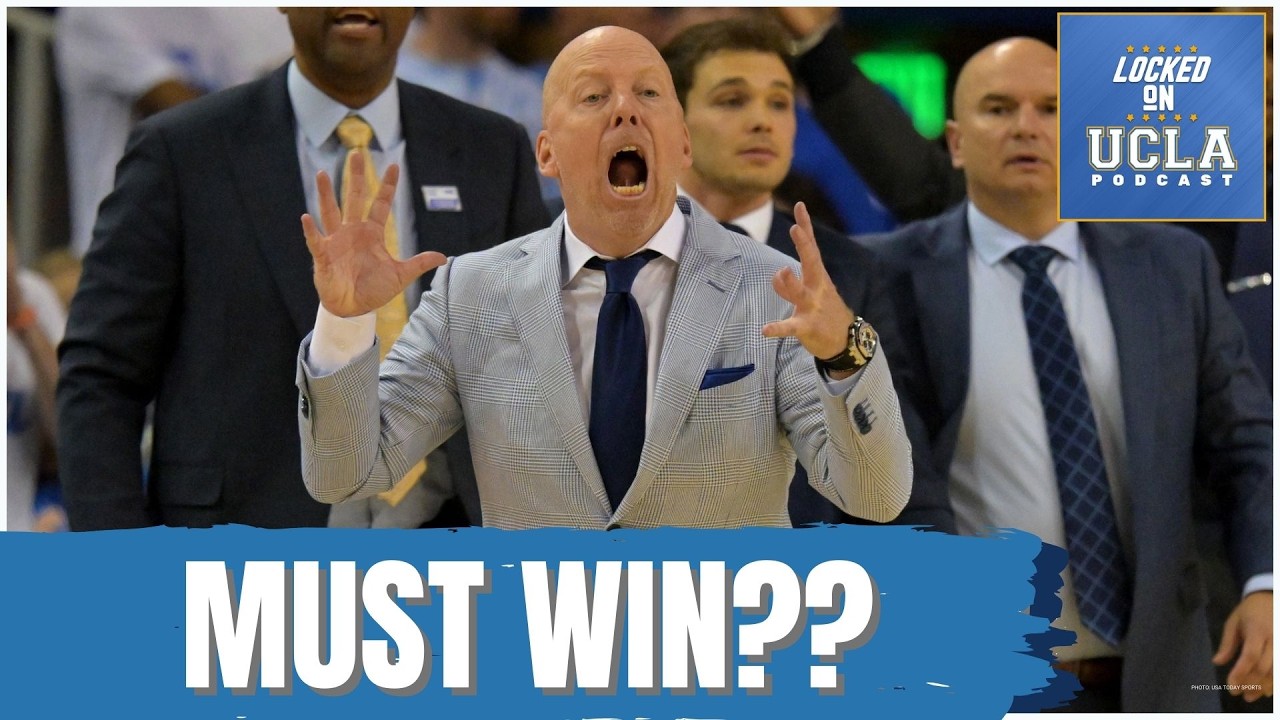 MUST-WIN MANIA: UCLA Men & Women’s Basketball Season ON THE LINE! Bracketology Panic or DREAM Run?