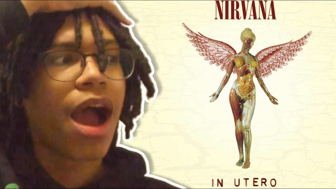 GEN Z RAP FAN REACTS TO NIRVANA - IN UTERO...