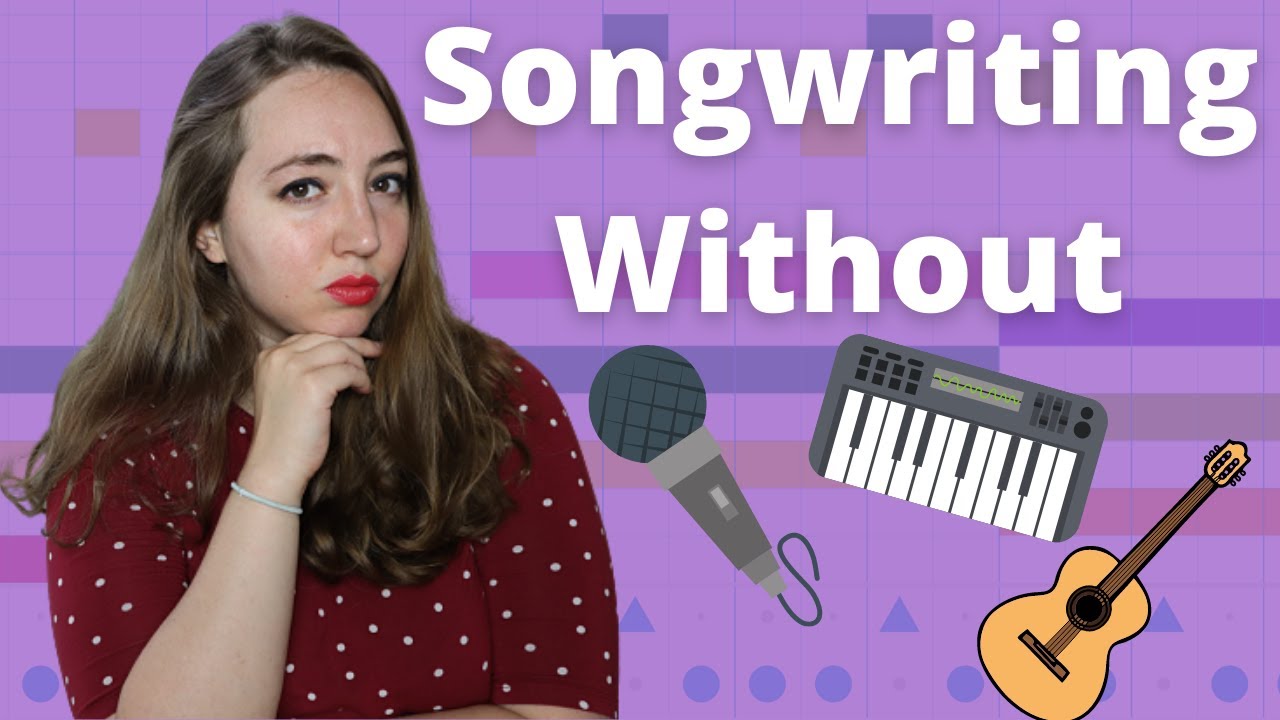 How to Write a Song if You Don’t Play an Instrument or Sing | Step by Step Songwriting Tutorial