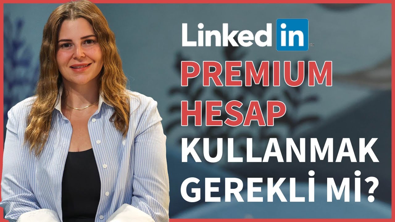 LinkedIn Premium Hesap: Gerçekten Değer Mi? | Gamze Nurluoğlu | DenizBank Deniz Akademi