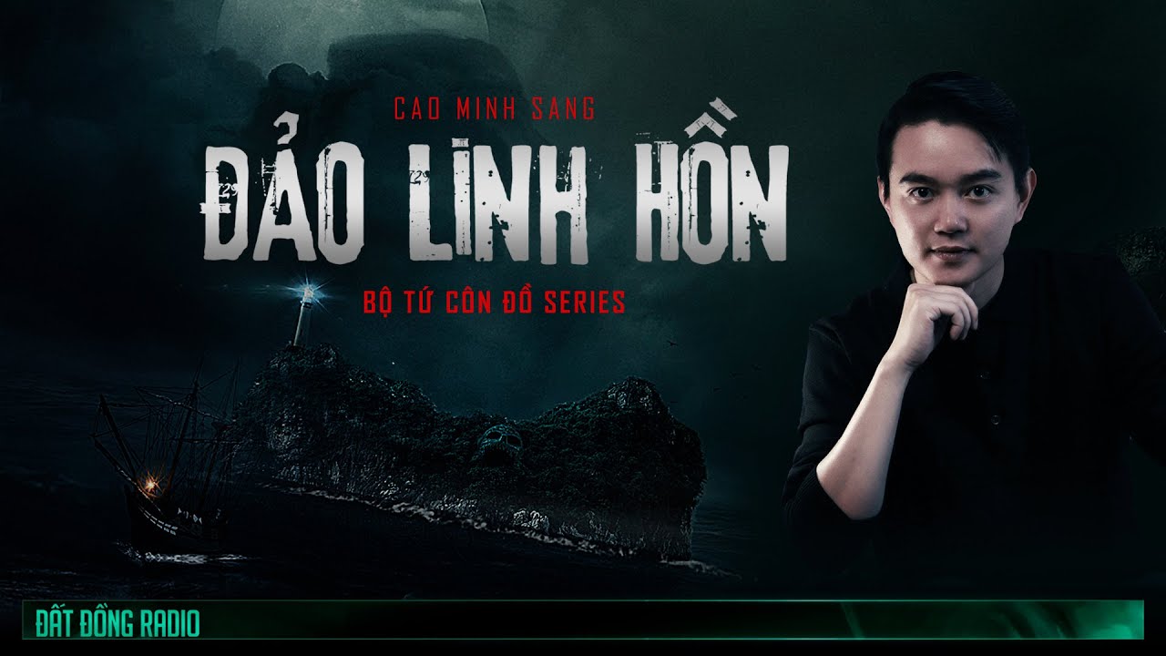 Nghe truyện ma : ĐẢO LINH HỒN - Series Bộ Tứ Côn Đồ đánh quỷ - Nguyễn Huy kể