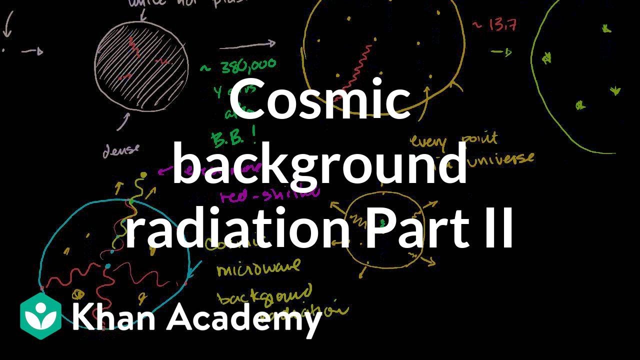 Cosmic background radiation 2 | Scale of the universe | Cosmology & Astronomy | Khan Academy