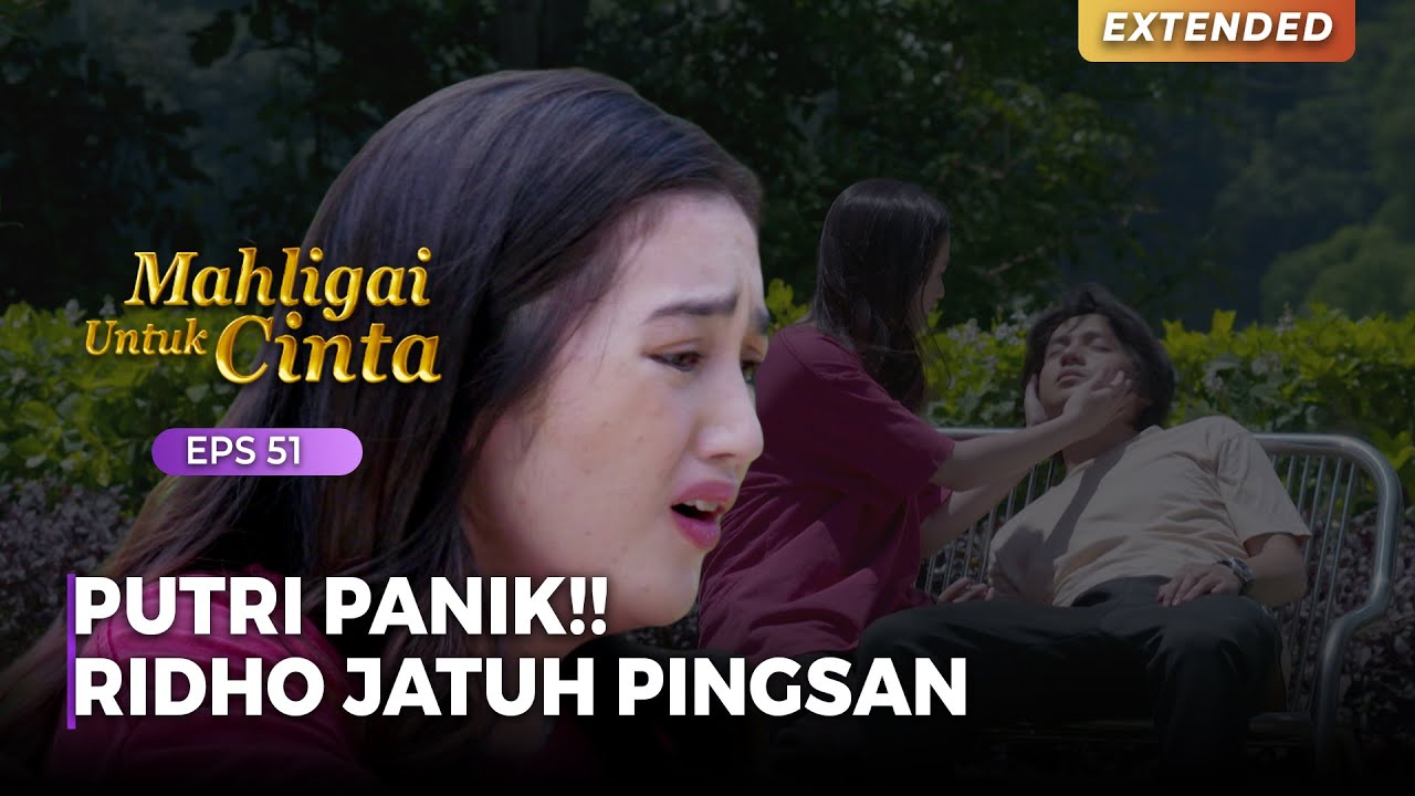 PUTRI PANIK!! Ridho Tiba Tiba Jatuh Pingsan | MAHLIGAI UNTUK CINTA | Eps 51 (2/4)
