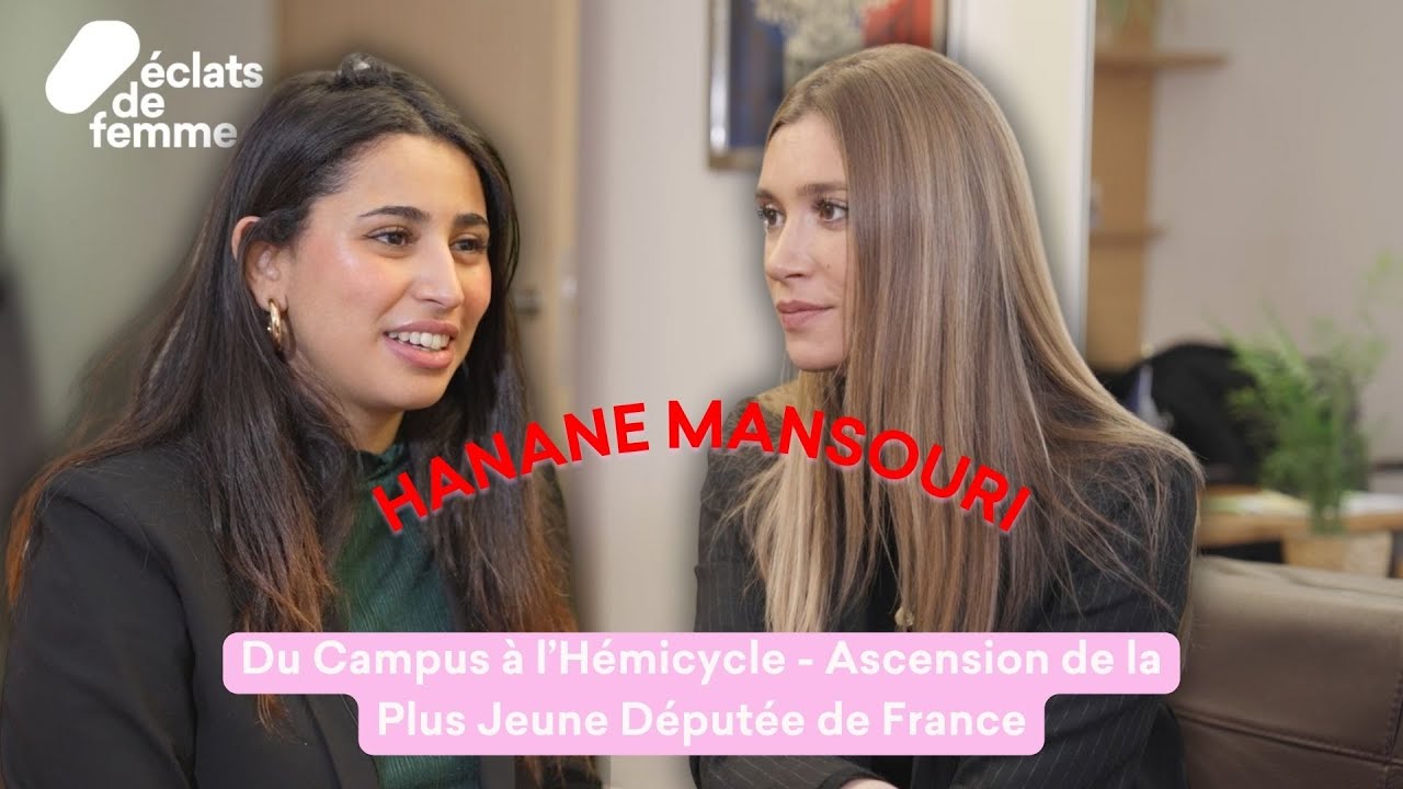 Hanane Mansouri : Du Campus à l’Hémicycle - Ascension de la Plus Jeune Députée de France