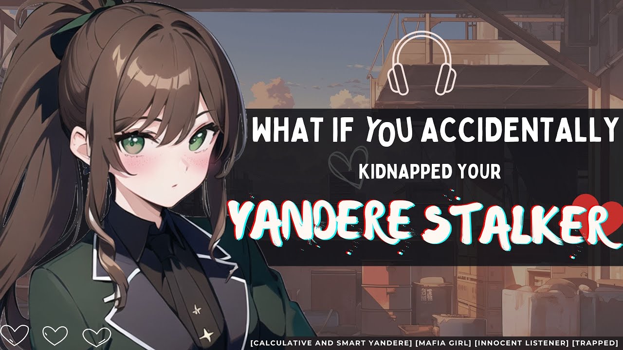 [You Accidentally Kidnapped Your Yandere Mafia Stalker] //F4M//Voice acting//Roleplay