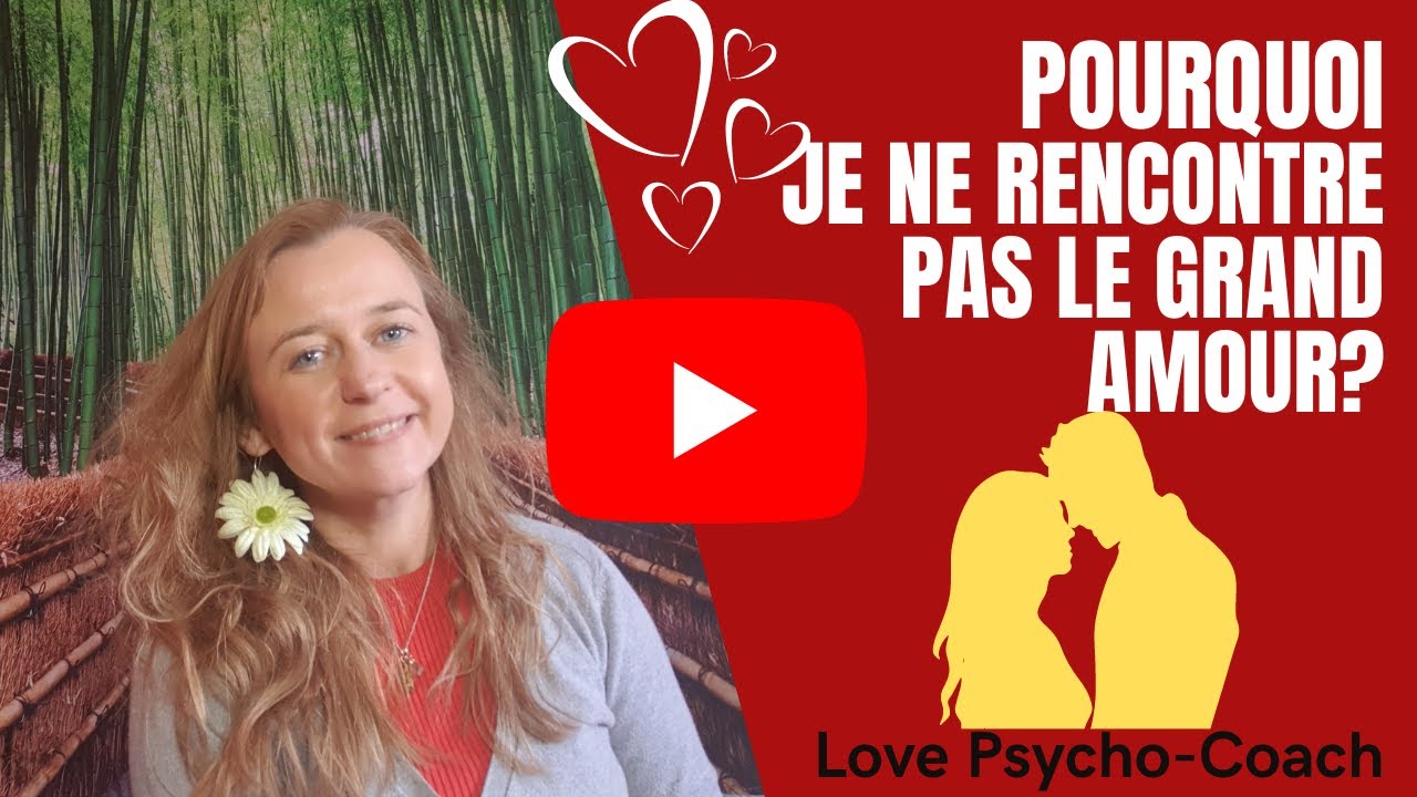 💘 Pourquoi je ne rencontre pas le GRAND Amour?💘 + SOLUTION!!!