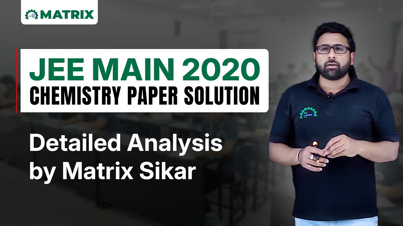 JEE Main 2020 Chemistry Paper Solution | 9 January Shift 1 | Detailed Analysis by Matrix JEE Academy