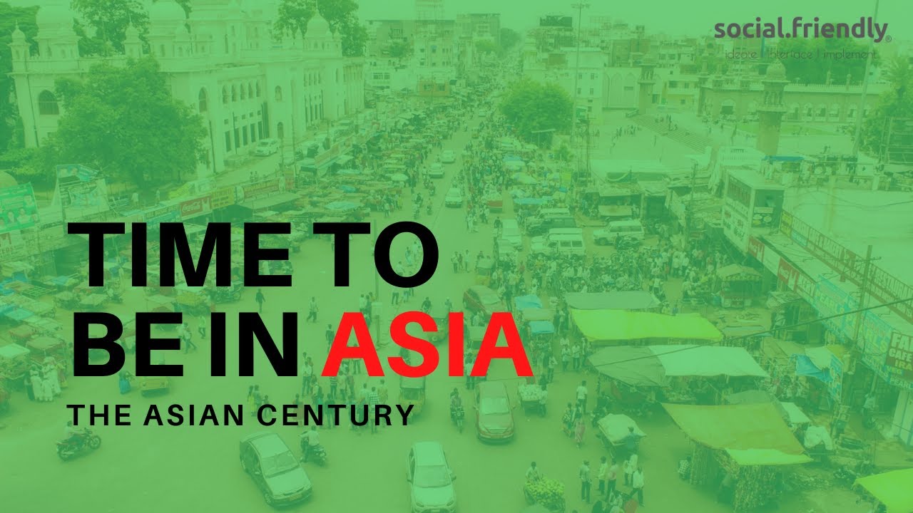 Time To Be in Asia | The Asian Century | Social Friendly