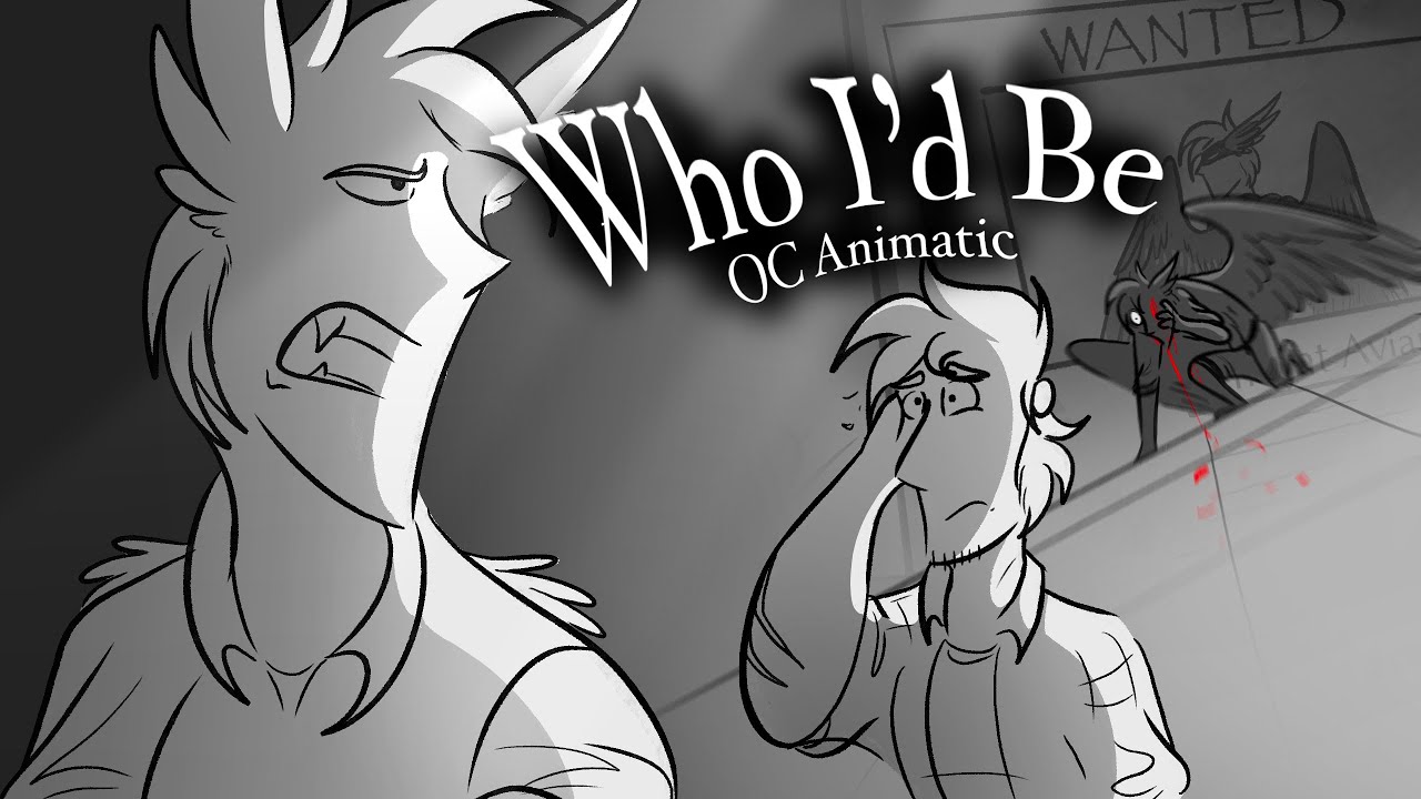 OC Animatic // Who I’d Be