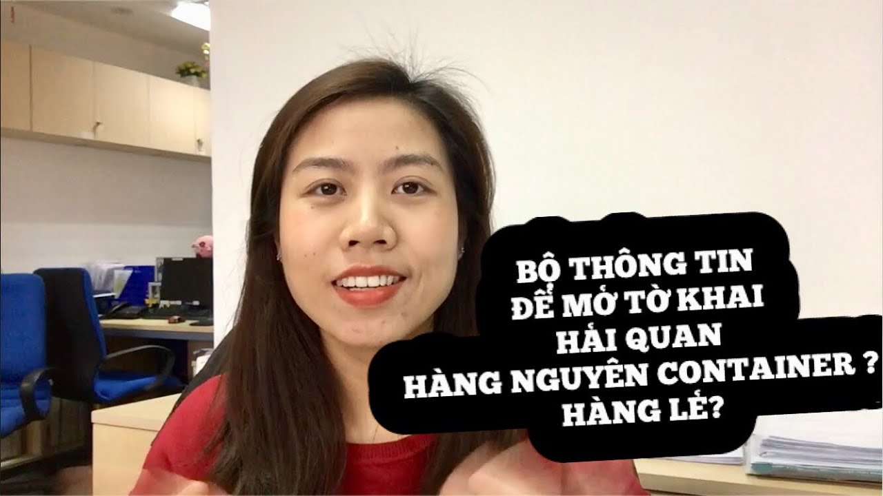 BỘ CHỨNG TỪ ĐỦ THÔNG TIN ĐỂ MỞ TỜ KHAI HẢI QUAN, HÀNG NGUYÊN CONTAINER LÀ GÌ?, HÀNG LẺ LÀ GÌ ?