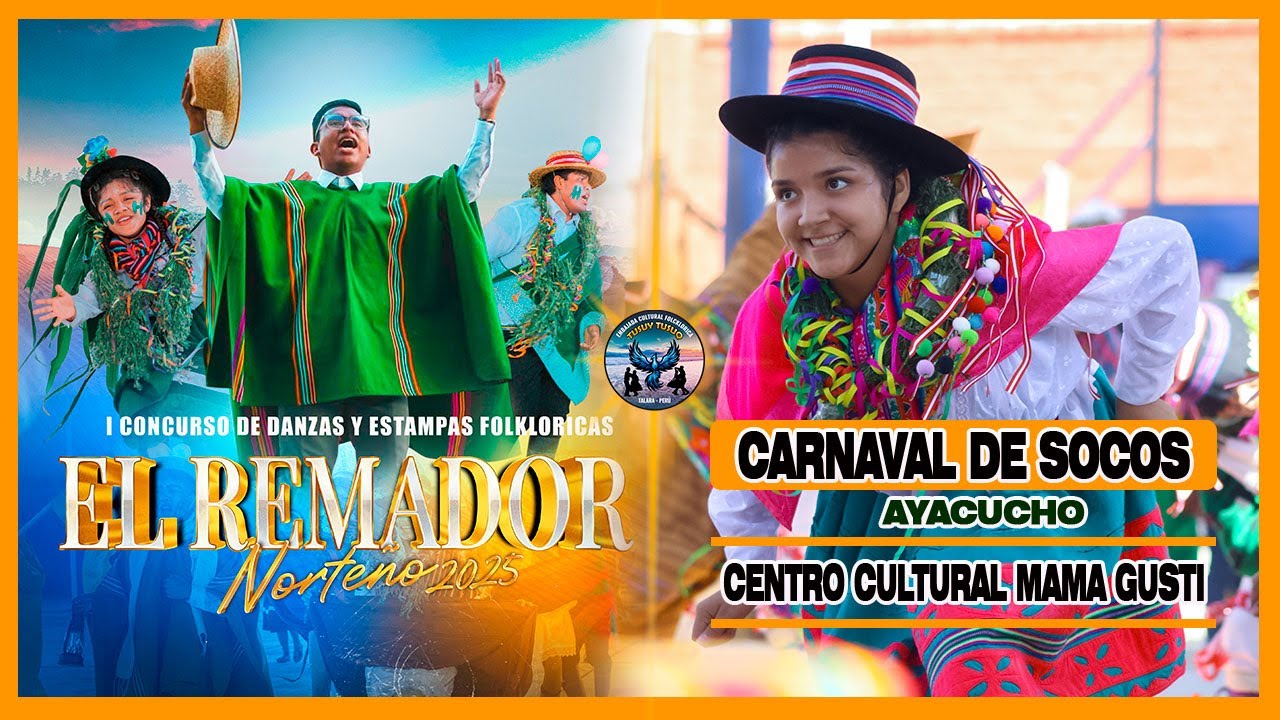 Carnaval De Socos // Ayacucho // Centro Cultural Mama Gusti // El Remador Norteño 2025 / Tusuy Tusuq