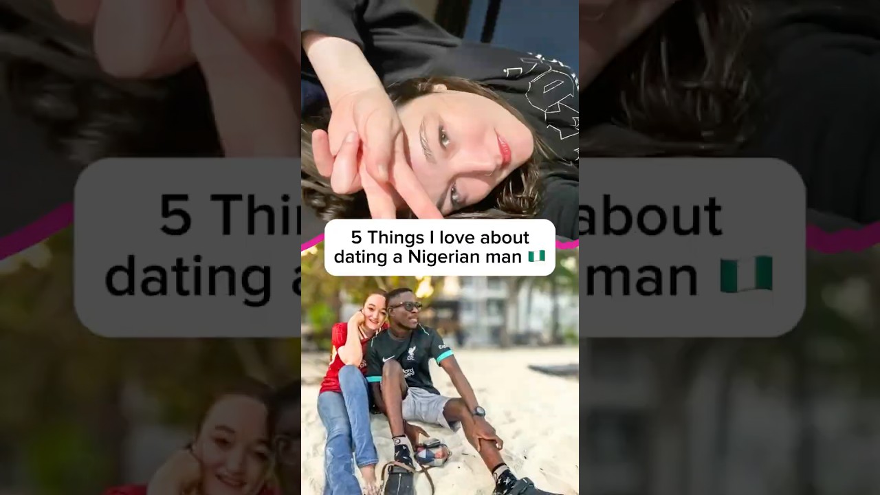 5 Things I love about dating a Nigerian man! 🇳🇬