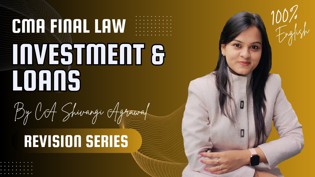 Investment and Loans | CMA Final Law Marathon Revision Series | 100% English | June 2024