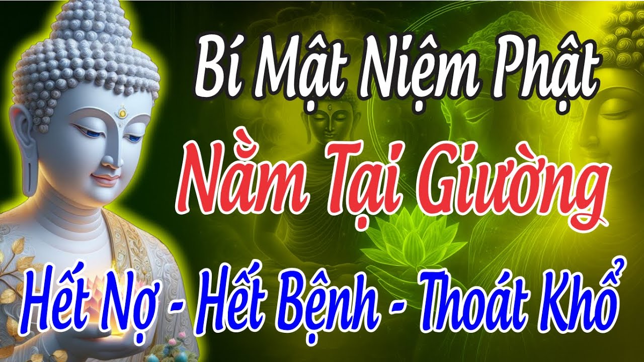 ĐỊA TẠNG VƯƠNG BỒ TÁT DẠY 3 Bí Mật Niệm Phật Tại Giường  Hết Nợ Hết Bệnh, Người Biết Đều Thoát Khổ!