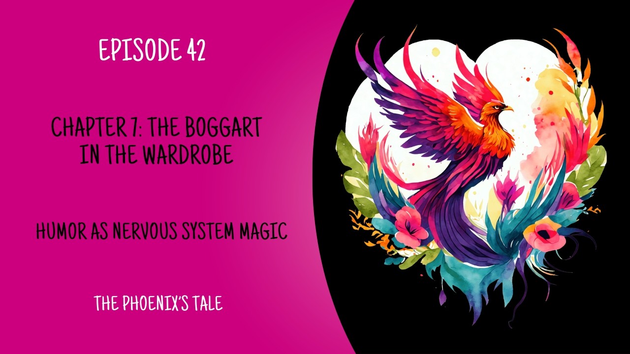 Chapter 7: The Boggart in the Wardrobe (Humor as Nervous System Magic)