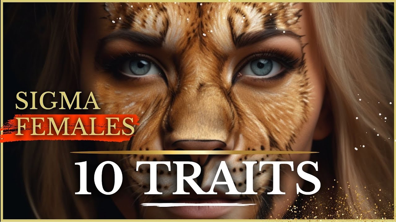 Sigma Females 10 Unique Traits That Set Them Apart From Other Women